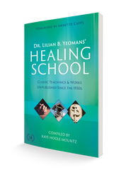 Dr. Lilian B. Yeomans' Healing School:  Classic Teachings & Works Unpublished Since the 1930s (Paperback) - March 5, 2024