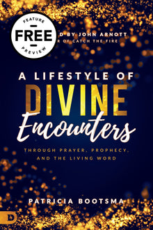 A Lifestyle of Divine Encounters Free Feature Message - Faith & Flame - Books and Gifts - Destiny Image - DIFIDD