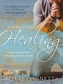 A Miraculous Healing Feature Message by Steve Hannett - Faith & Flame - Books and Gifts - Destiny Image - DIFIDD