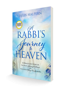 A Rabbi's Journey to Heaven: A Miraculous Story of One Man's Journey to Heaven and Your 30-Day Glory Transformation Paperback – September 21, 2021 (An NDE Collection) - Faith & Flame - Books and Gifts - It's Supernatural Press - 9780768461442