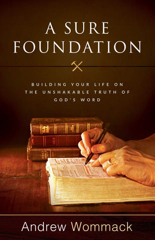A Sure Foundation: Building Your Life on the Unshakable Truth of God’s Word - Faith & Flame - Books and Gifts - Harrison House - 9781680312409