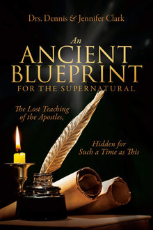 An Ancient Blueprint for the Supernatural: The Lost Teachings of the Apostles, Hidden for Such a Time as This - Faith & Flame - Books and Gifts - Destiny Image - 9780768457223