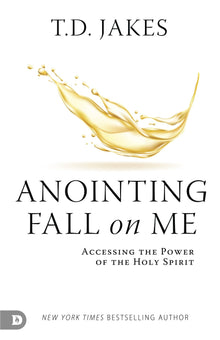 Anointing Fall On Me: Accessing the Power of the Holy Spirit Paperback – April 4, 2023 - Faith & Flame - Books and Gifts - Destiny Image - 9780768472080