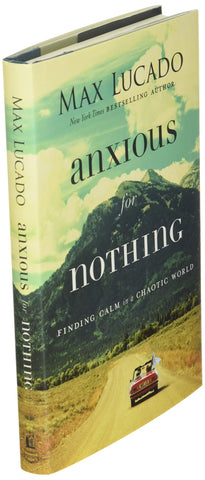 Anxious for Nothing: Finding Calm in a Chaotic World (Hardcover) – September 12, 2017 - Faith & Flame - Books and Gifts - THOMAS NELSON PUBLISHERS - 9780718074210