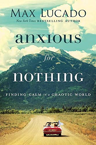 Anxious for Nothing: Finding Calm in a Chaotic World (Hardcover) – September 12, 2017 - Faith & Flame - Books and Gifts - THOMAS NELSON PUBLISHERS - 9780718074210
