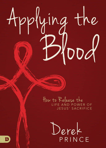 Applying the Blood: How to Release the Life and Power of Jesus' Sacrifice - Faith & Flame - Books and Gifts - Destiny Image - 9780768452808
