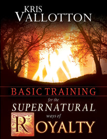 Basic Training for the Supernatural Ways of Royalty - Faith & Flame - Books and Gifts - Destiny Image - 9780768440201