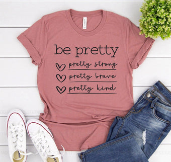 Be Pretty T-shirt