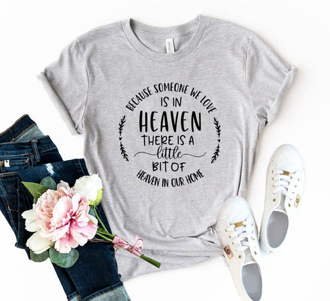 Because Someone We Love Is In Heaven Shirt - Faith & Flame - Books and Gifts - Red Alcestis -