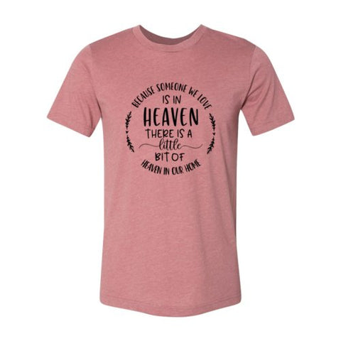 Because Someone We Love Is In Heaven Shirt - Faith & Flame - Books and Gifts - Red Alcestis -