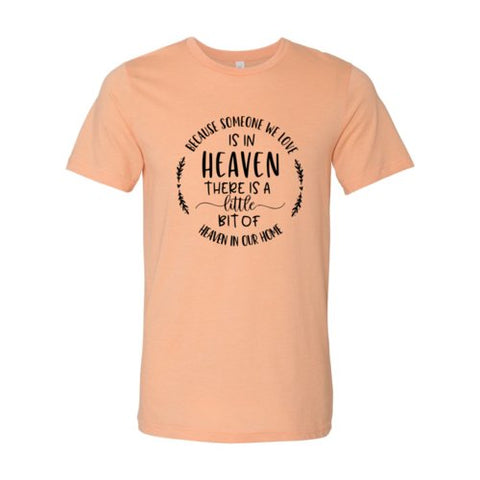 Because Someone We Love Is In Heaven Shirt - Faith & Flame - Books and Gifts - Red Alcestis -
