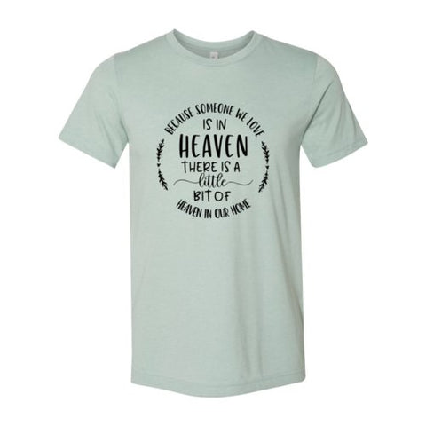 Because Someone We Love Is In Heaven Shirt - Faith & Flame - Books and Gifts - Red Alcestis -