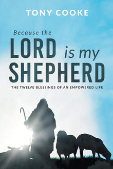 Because the Lord is My Shepherd: The Twelve Blessings of an Empowered Life Paperback – June 1, 2020 - Faith & Flame - Books and Gifts - Harrison House - 9781680316728