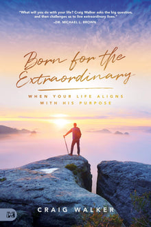 Born for the Extraordinary: When Your Life Aligns with His Purpose - Faith & Flame - Books and Gifts - Harrison House - 9781680317152