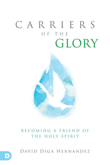 Carriers of the Glory - Faith & Flame - Books and Gifts - Destiny Image - 9780768410211