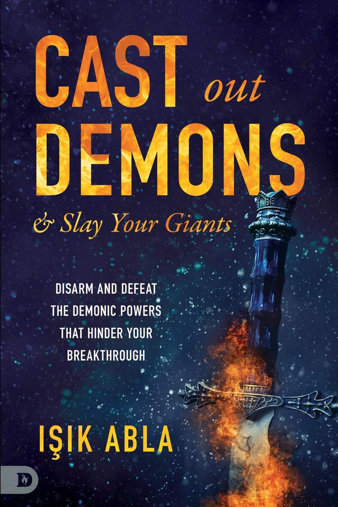 Cast Out Demons and Slay Your Giants: Disarm and Defeat the Demonic Powers that Hinder Your Breakthrough - Faith & Flame - Books and Gifts - Destiny Image - 9780768453744
