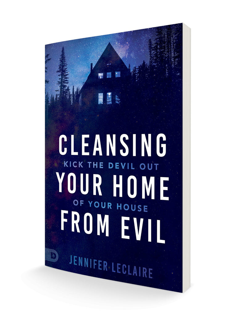 Cleansing Your Home From Evil: Kick the Devil Out of Your House (Paperback) – August 17, 2021 - Faith & Flame - Books and Gifts - Destiny Image - 9780768458824