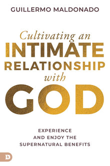 Cultivating an Intimate Relationship with God: Experience and Enjoy the Supernatural Benefits Paperback – November 8, 2022 - Faith & Flame - Books and Gifts - Destiny Image - 9780768471830