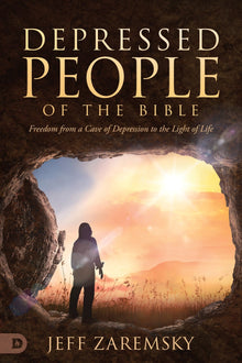 Depressed People of the Bible: Freedom from a Cave of Depression to the Light of Life - Faith & Flame - Books and Gifts - Destiny Image - 9780768459333