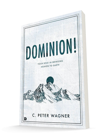 Dominion!: Your Role in Bringing Heaven to Earth Paperback – June 21, 2022