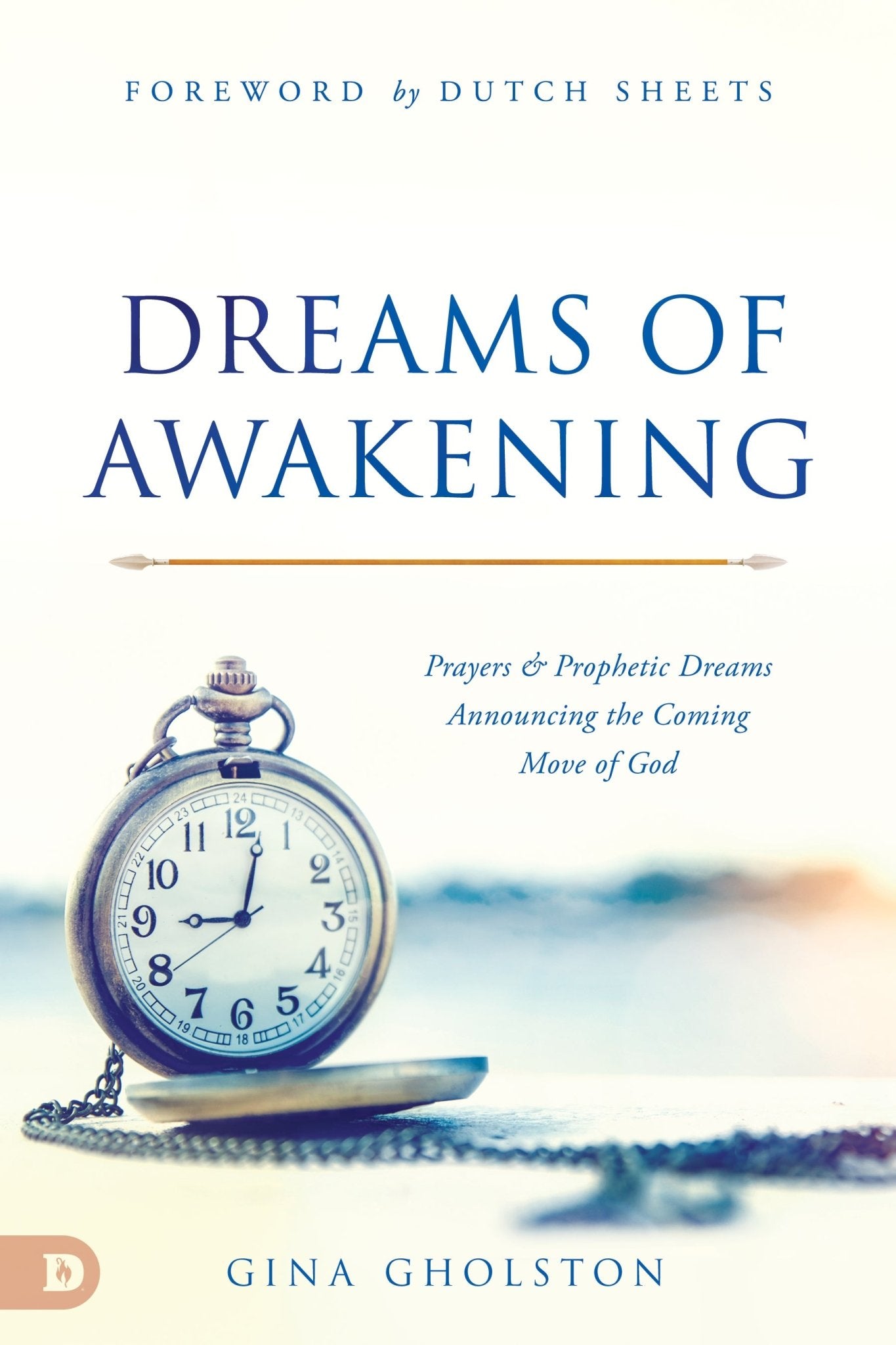 Dreams of Awakening: Prayers and Prophetic Dreams Announcing the Coming Move of God Paperback – December 21, 2021 - Faith & Flame - Books and Gifts - Destiny Image - 9780768462531