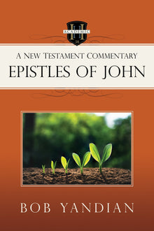 Epistles of John: A New Testament Commentary Paperback – September 5, 2023 - Faith & Flame - Books and Gifts - Harrison House Publishers - 9781667503240
