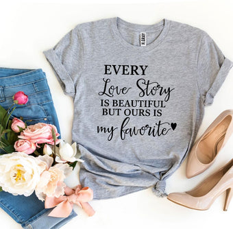 Every Love Story Is Beautiful T-shirt