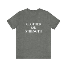 Clothed in Strength Short Sleeve Tee