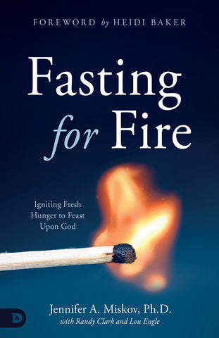 Fasting for Fire: Igniting Fresh Hunger to Feast Upon God Paperback – October 19, 2021 - Faith & Flame - Books and Gifts - Destiny Image - 9780768459494