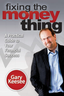Fixing the Money Thing with Gary Keesee - Faith & Flame - Books and Gifts - Destiny Image - 9780768436846