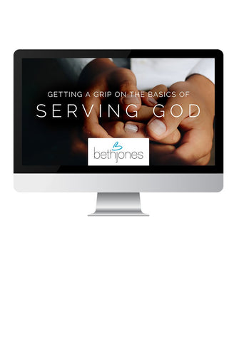 GETTING A GRIP ON THE BASICS OF SERVING GOD! - Ecourse