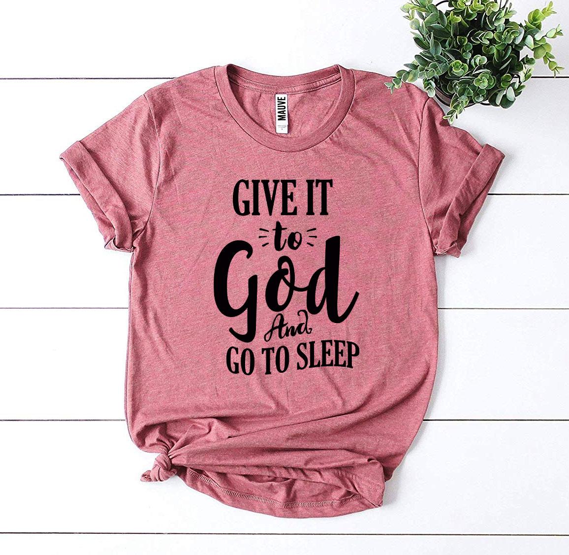 Give It To God And Go To Sleep T-shirt - Faith & Flame - Books and Gifts - Agate -