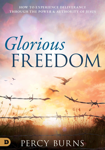 Glorious Freedom: How to Experience Deliverance through the Power and Authority of Jesus - Faith & Flame - Books and Gifts - Destiny Image - 9780768452389