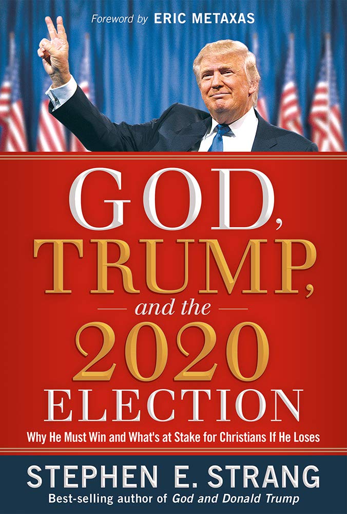 God, Trump, and the 2020 Election: Why He Must Win and What's at Stake for Christians if He Loses (Hardcover) – January 14, 2020 - Faith & Flame - Books and Gifts - FRONTLINE (CHARISMA HOUSE) - 9781629996653
