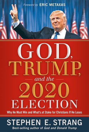 God, Trump, and the 2020 Election: Why He Must Win and What's at Stake for Christians if He Loses (Hardcover) – January 14, 2020
