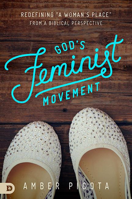 God's Feminist Movement - Faith & Flame - Books and Gifts - Destiny Image - 9780768409345
