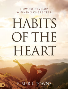 Habits of the Heart: How to Develop Winning Character Paperback – September 5, 2023 - Faith & Flame - Books and Gifts - Destiny Image - 9780768476002