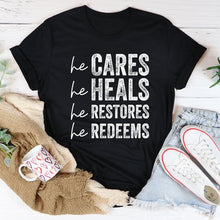 He Cares He Heals He Restores He Redeems Tee - Faith & Flame - Books and Gifts - Scorpius -
