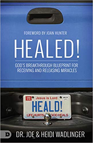 Healed!: God's Breakthrough Blueprint for Receiving and Releasing Miracles - Faith & Flame - Books and Gifts - Destiny Image - 9780768450361