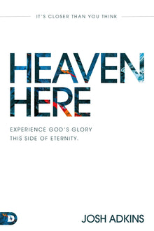 Heaven Here: It's Closer Than You Think Paperback – May 17, 2022 - Faith & Flame - Books and Gifts - Destiny Image - 9780768461787