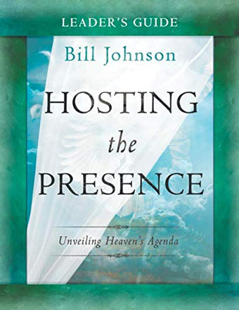 Hosting the Presence Leader's Guide: Unveiling Heaven's Agenda Paperback – July 16, 2013