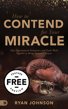 How to Contend for Your Miracle Free Feature Message (PDF Download) - Faith & Flame - Books and Gifts - Destiny Image - DIFIDD