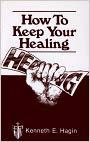 How To Keep Your Healing - Faith & Flame - Books and Gifts - Harrison House - 9780892760596