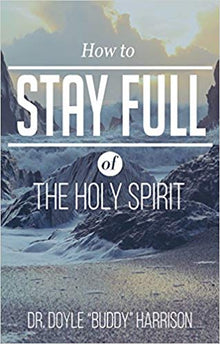 How to Stay Full of the Holy Spirit - Faith & Flame - Books and Gifts - Harrison House - 9781680311648