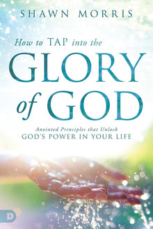 How to TAP into the Glory of God - Faith & Flame - Books and Gifts - Destiny Image - 9780768411959