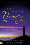 I Hear the Lord Say "New Era": Be Prepared, Positioned, and Propelled Into God's Prophetic Timeline - Faith & Flame - Books and Gifts - Destiny Image - 9780768454154