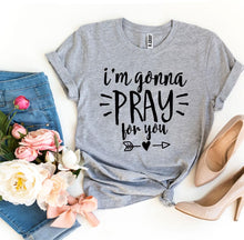 I’m Gonna Pray For You T-shirt - Faith & Flame - Books and Gifts - Agate -