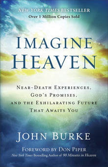 Imagine Heaven: Near-Death Experiences, God's Promises, and the Exhilarating Future That Awaits You (Paperback) – October 20, 2015 - Faith & Flame - Books and Gifts - BAKER BOOKS (BAKER PUBLISHING GROUP) - 9780801015267