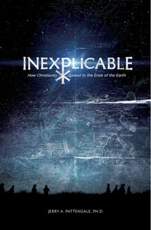 Inexplicable: How Christianity Spread to the Ends of the Earth - Faith & Flame - Books and Gifts - Nori Media Group - 9781647730000