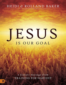 Jesus is our Goal: A Feature Message from Training for Harvest - Faith & Flame - Books and Gifts - Destiny Image - JIOGTH